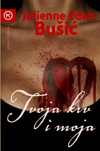 -.--.-Naslovnica knjige Tvoja krv i moja autorice Julienne Eden Bušić.